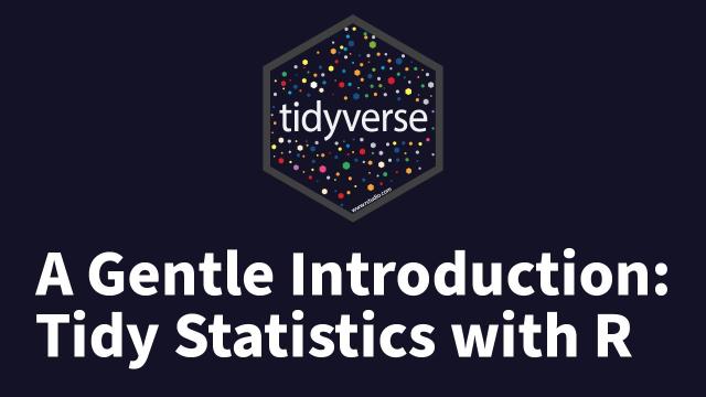 Tom Mock | A Gentle Introduction to Tidy Statistics in R | RStudio (2019)