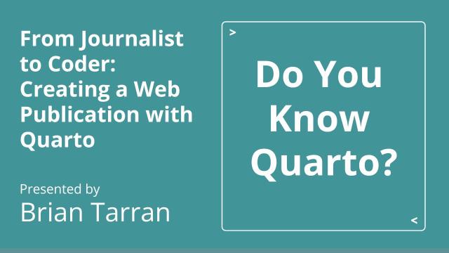 From Journalist to Coder: Creating a Web Publication with Quarto - posit::conf(2023)