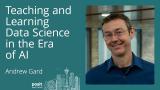 Andrew Gard - Teaching and learning data science in the era of AI