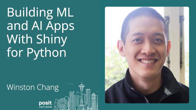 Winston Chang - Building ML and AI apps with Shiny for Python