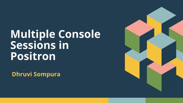Multiple Console Sessions in Positron (Dhruvi Sompura, Posit) | posit::conf(2025)