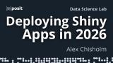 How to deploy Shiny apps in 2026 | Alex Chisholm | Data Science Lab